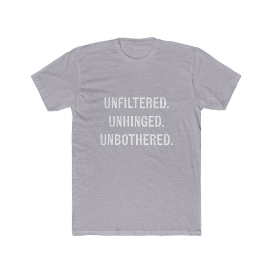 "Unfiltered. Unhinged. Unbothered." Tee!