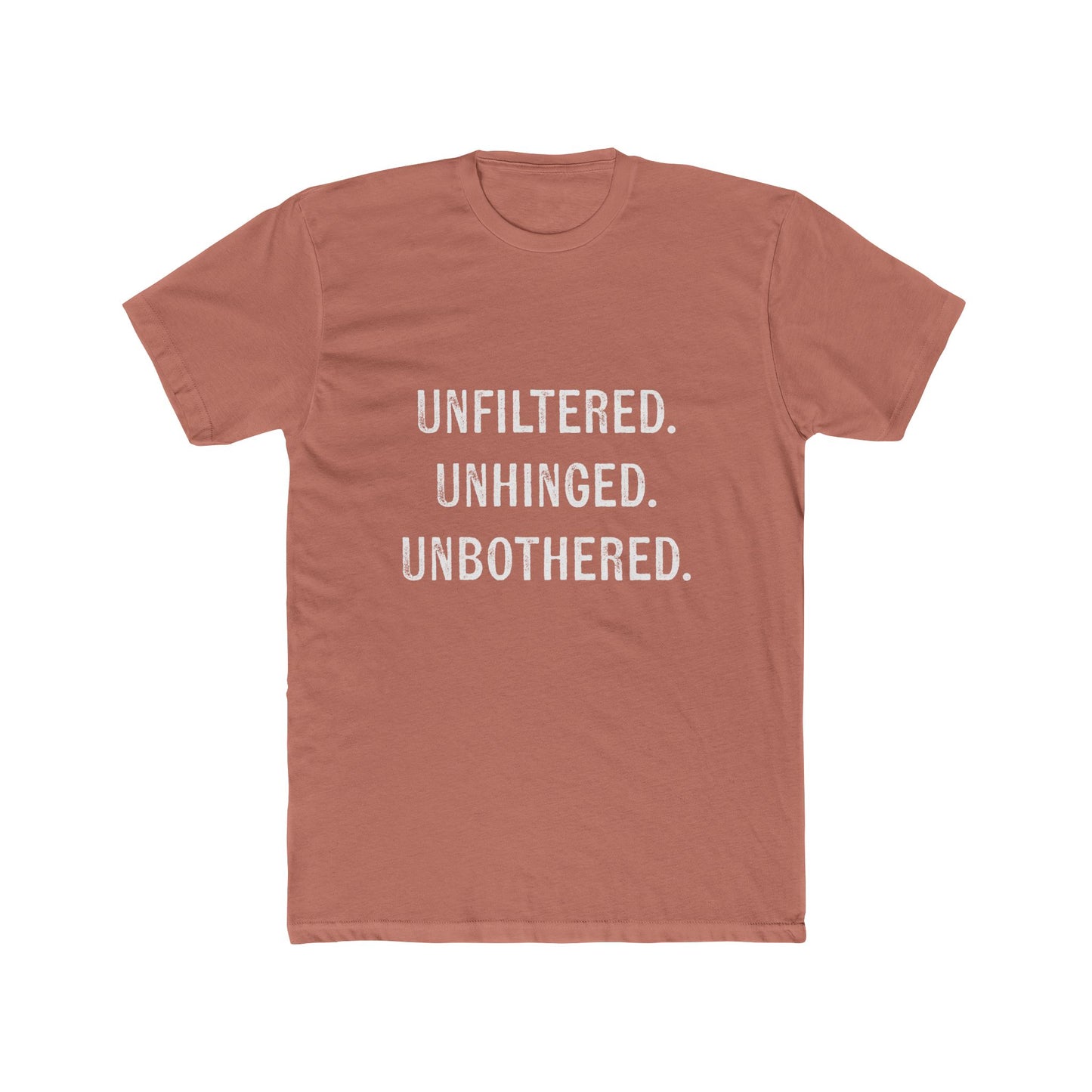 "Unfiltered. Unhinged. Unbothered." Tee!