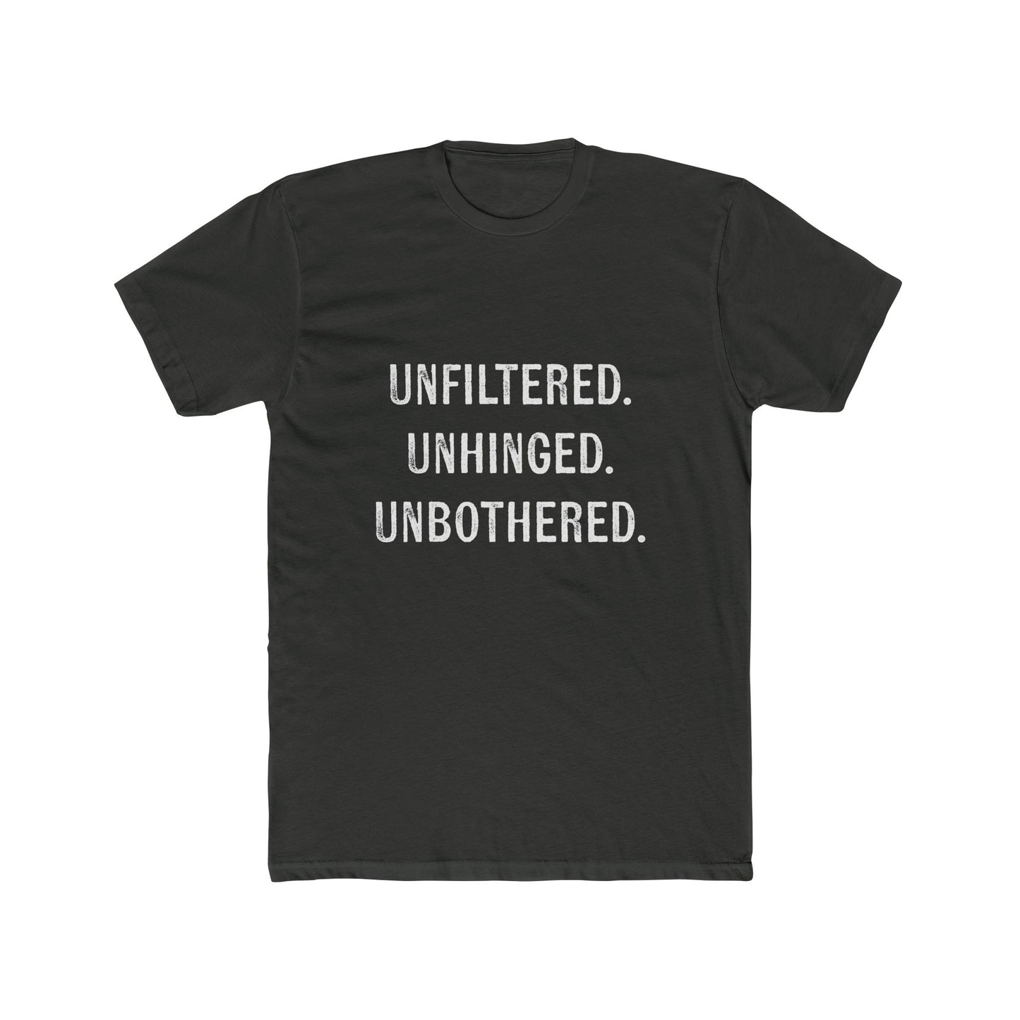 "Unfiltered. Unhinged. Unbothered." Tee!