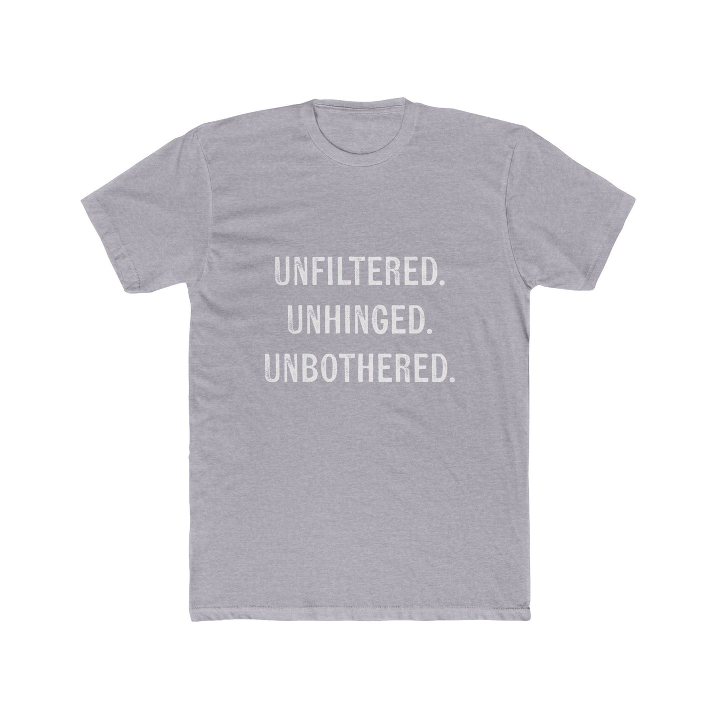 "Unfiltered. Unhinged. Unbothered." Tee!