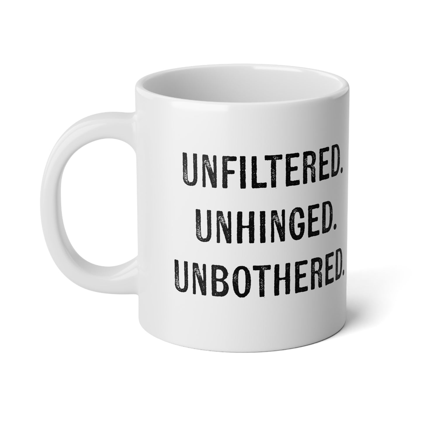 20oz "UNFILTERED. UNHINGED. UNBOTHERED." Mug!
