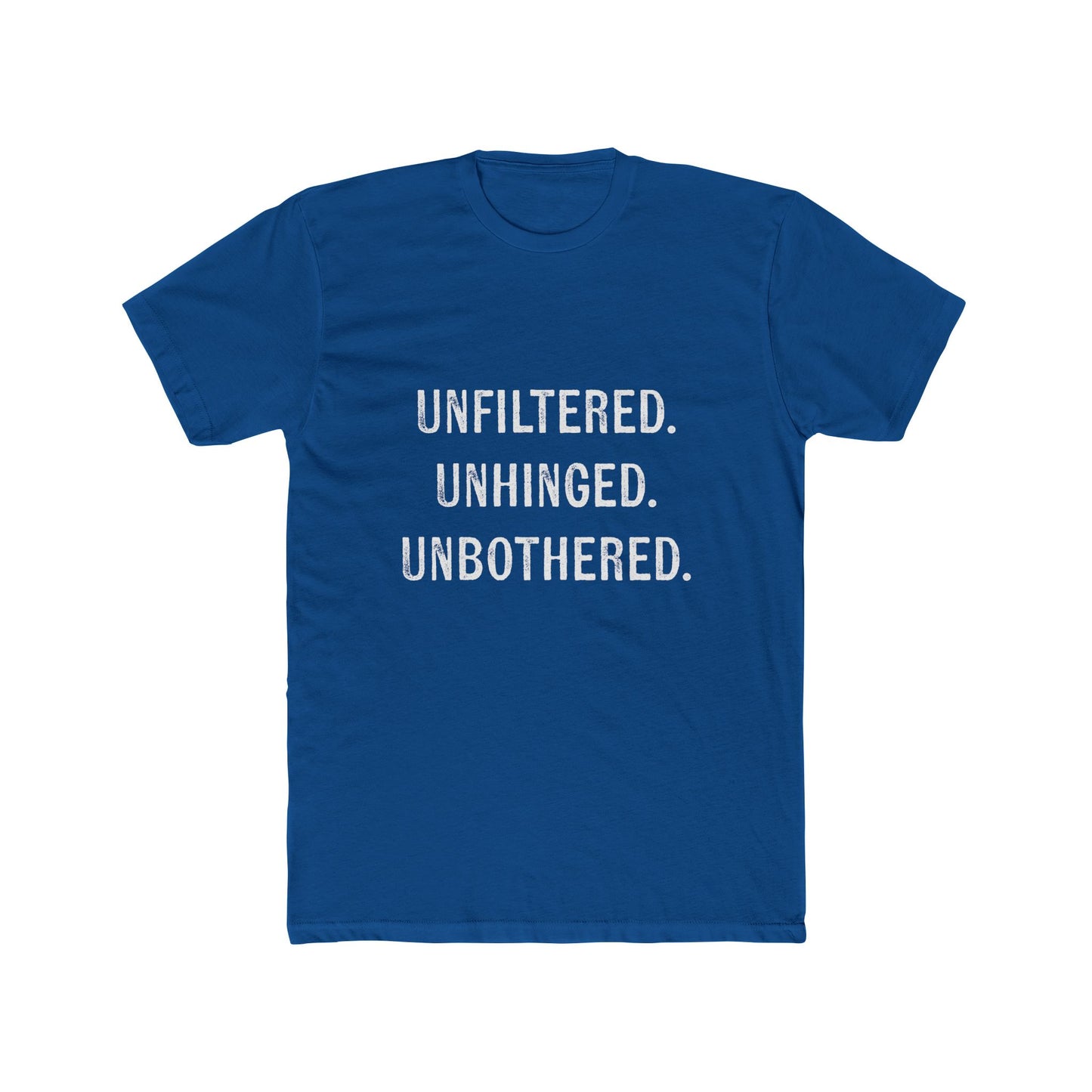 "Unfiltered. Unhinged. Unbothered." Tee!
